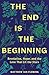 The End Is the Beginning by Matthew Ian Fleming