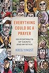 Everything Could Be a Prayer by Kreg Yingst