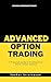 Advanced Option Trading: A ...