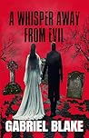 A Whisper Away From Evil: A relentless and unmissable British crime thriller (Godless Creatures Book 3) A Whisper Away From Evil: A relentless and unmissable British crime thriller (Godless Creatures Book 3)