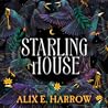 Starling House by Alix E. Harrow