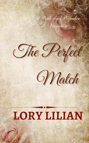 The Perfect Match: a Pride and Prejudice sequel (Kindle Edition)