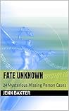 Book cover for Fate Unknown: 24 Mysterious Missing Person Cases (Missing Person Cases From Across America)