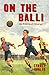 On the Ball!: A football st...