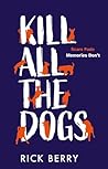 Kill All the Dogs