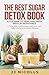 The Best Sugar Detox Book: ...