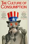 The Culture of Consumption: Critical Essays in American History 1880-1980