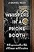 Whispers in a Phone Booth: ...