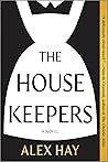 The Housekeepers by Alex   Hay
