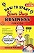 How to Start Your Own Business for Kids by Gerald Mikhail