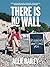 There is No Wall