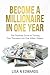 BECOME A MILLIONAIRE IN ONE YEAR by Lisa Edwards BECOME A MILLIONAIRE IN ONE YEAR by Lisa Edwards