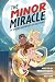 The Minor Miracle (The Amazing Adventures of Noah Minor #1)