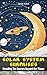 Solar System Surprises: Unveiling the Secrets Beyond Our Planet (Sci-Tech Knowledge Books For Kids & Teens)