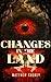 Changes in the Land by Matthew Cheney