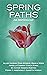 Spring Paths: An Anthology