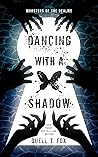 Dancing with a Shadow by Quell T. Fox