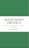 Astounding Erotica: Sensational Stories Of Sorcery, Sci-Fi, Myth And Mystery