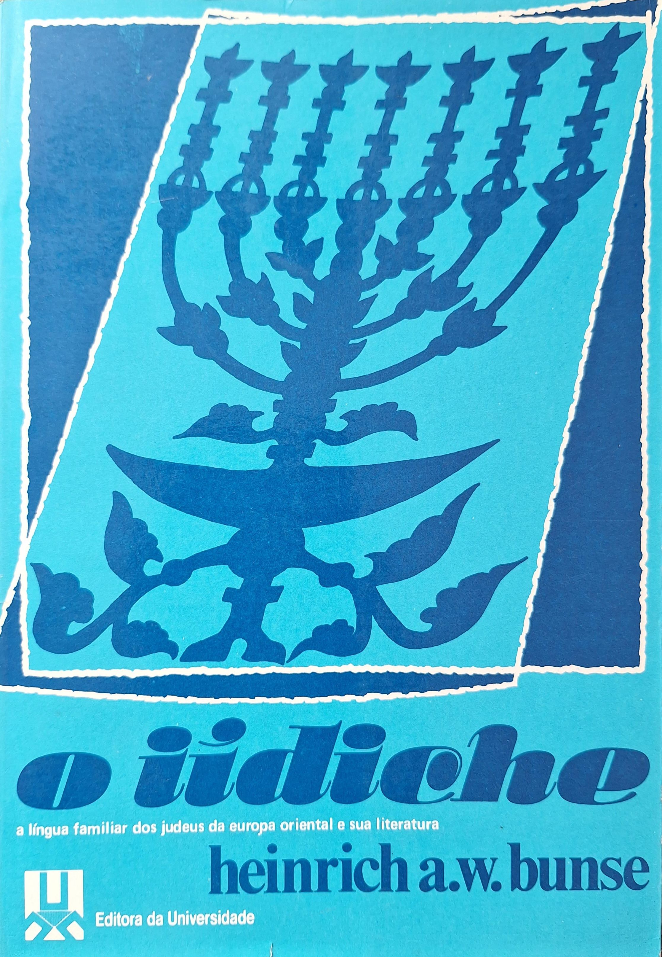 O iídiche: a língua familiar dos judeus da Europa Oriental e sua literatura (Paperback)