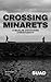CROSSING MINARETS: A Muslim Discovers Christianity