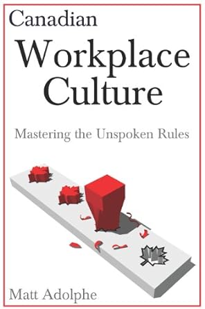 Canadian Workplace Culture: Mastering the Unspoken Rules