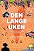 Den lange uken. En grenseløs reise i Midtøsten by Arild I. Olsson Den lange uken. En grenseløs reise i Midtøsten by Arild I. Olsson