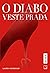 O Diabo Veste Prada by Lauren Weisberger O Diabo Veste Prada by Lauren Weisberger