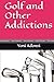 Golf and Other Addictions