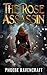 The Rose Assassin: A Sapphic Fantasy Adventure Novel (Shadows over Alfar Book 3)