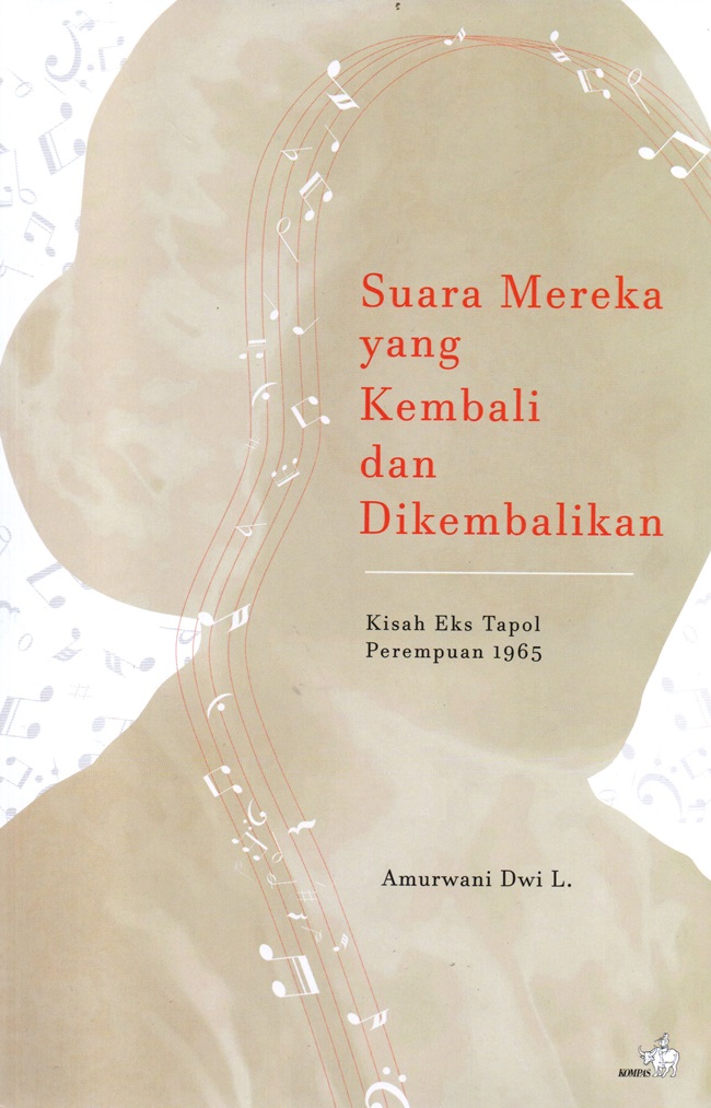 Suara Mereka yang Kembali dan Dikembalikan: Kisah Eks Tapol Perempuan 1965 (Paperback)