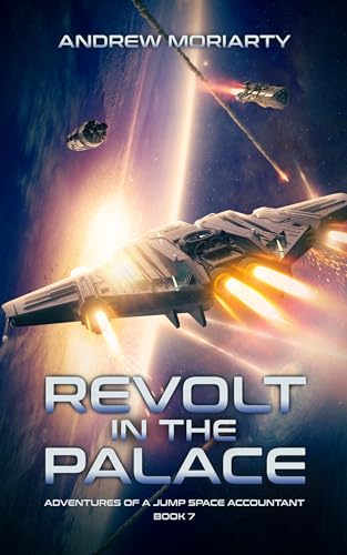 Revolt in the Palace (Adventures of a Jump Space Accountant Book 7)