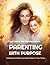 Parenting with Purpose: Cul...