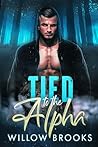 Tied To The Alpha by Willow Brooks