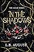 In The Shadows by L.B. August