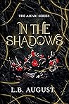 In The Shadows by L.B. August