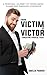 From Victim to Victor by Amelia   Parker