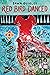 Red Bird Danced: A Lyrical ...