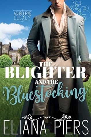 The Blighter and the Bluestocking (The Ashbourne Legacy #1)