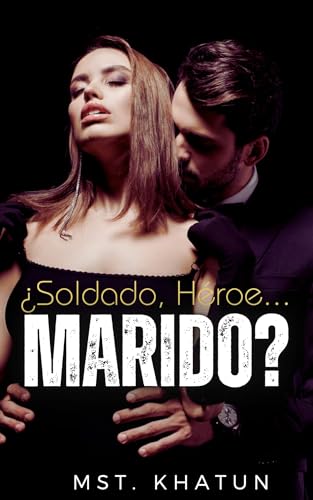 ¿Soldado, Héroe... Marido? (Spanish Edition)