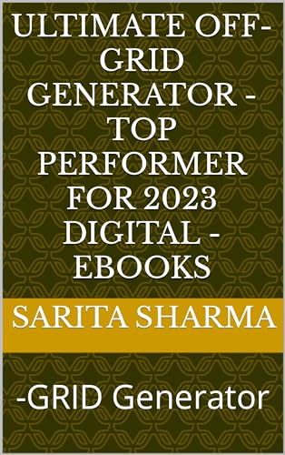 Ultimate OFF-GRID Generator - Top Performer for 2023 Digital - Ebooks: -GRID Generator (Kindle Edition)