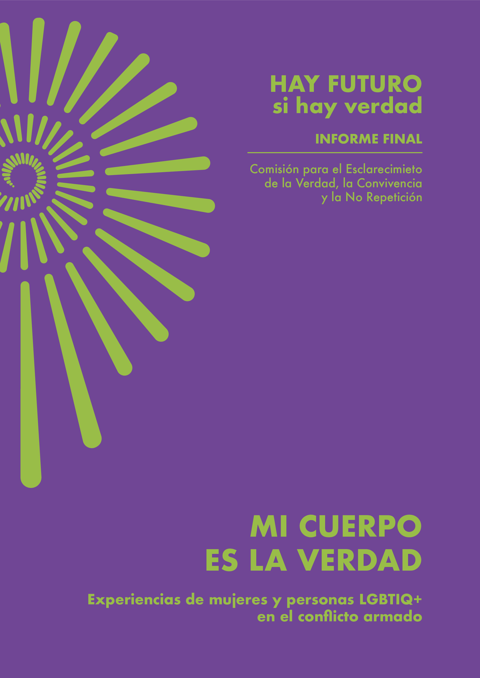 Mi cuerpo es la verdad: experiencias de mujeres y personas LGBTIQ+ en el conflicto armado (Hay futuro si hay verdad #7)