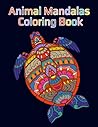 Animals Mandala: An enjoyable coloring book featuring peaceful mandala designs featuring adorable animals