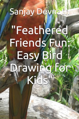 "Feathered Friends Fun: Easy Bird Drawing for Kids" (Paperback)