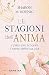 Le stagioni dell'anima: 7 p...