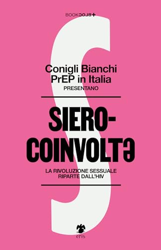 Sierocoinvoltə: La rivoluzione sessuale riparte dall’HIV (Paperback)