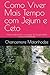 Como Viver Mais Tempo com Jejum e Ceto by Chancemore Patrick Matonhodze