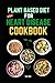 Plant-Based Diet for Heart Disease Cookbook by Chef Wine