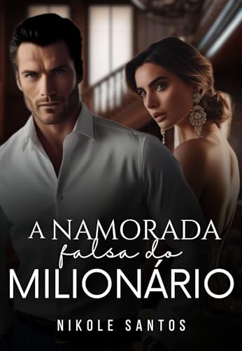 A Namorada Falsa do Milionário (Milionários rendidos) (Portuguese Edition)