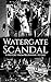 Watergate Scandal: A History from Beginning to End