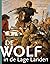 De wolf in de Lage Landen. Een historisch overzicht by Wim van Heugten De wolf in de Lage Landen. Een historisch overzicht by Wim van Heugten